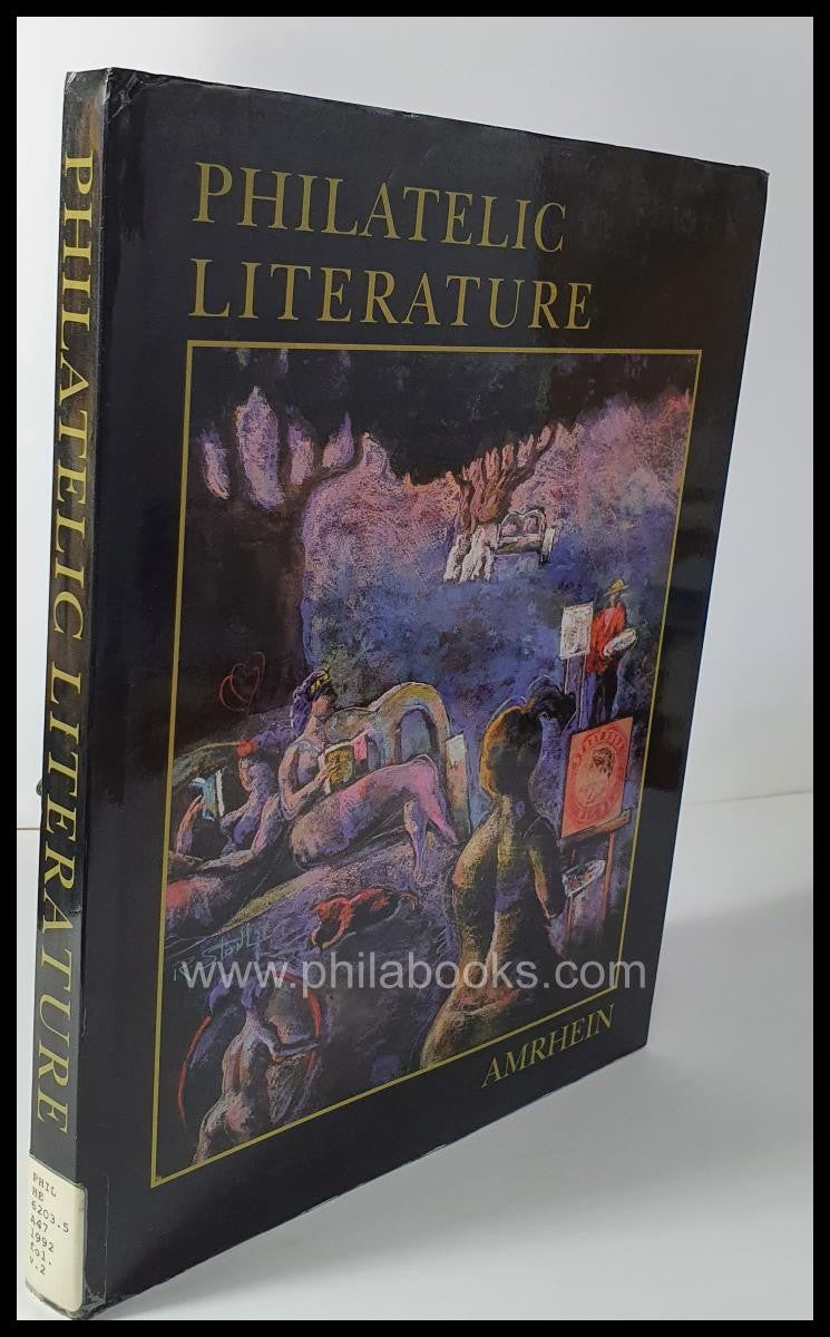 Amrhein, Philatelic Literature. A History and Select Bibliography ...