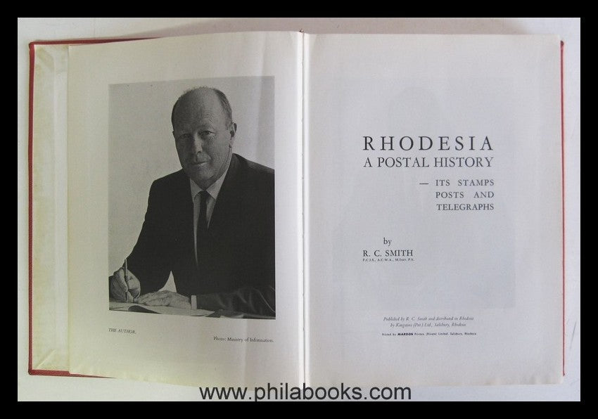 Smith, R.C., Rhodesia - A Postal History , Its Stamps, Posts and T ...