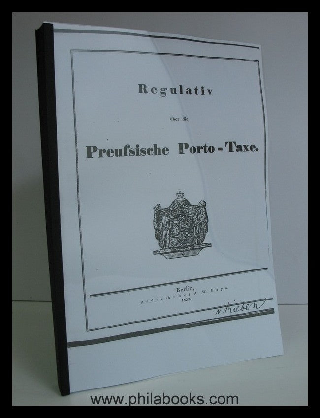 Regulativ und Handbuch über die Preussische Porto-Taxe, Berlin, 18 ...