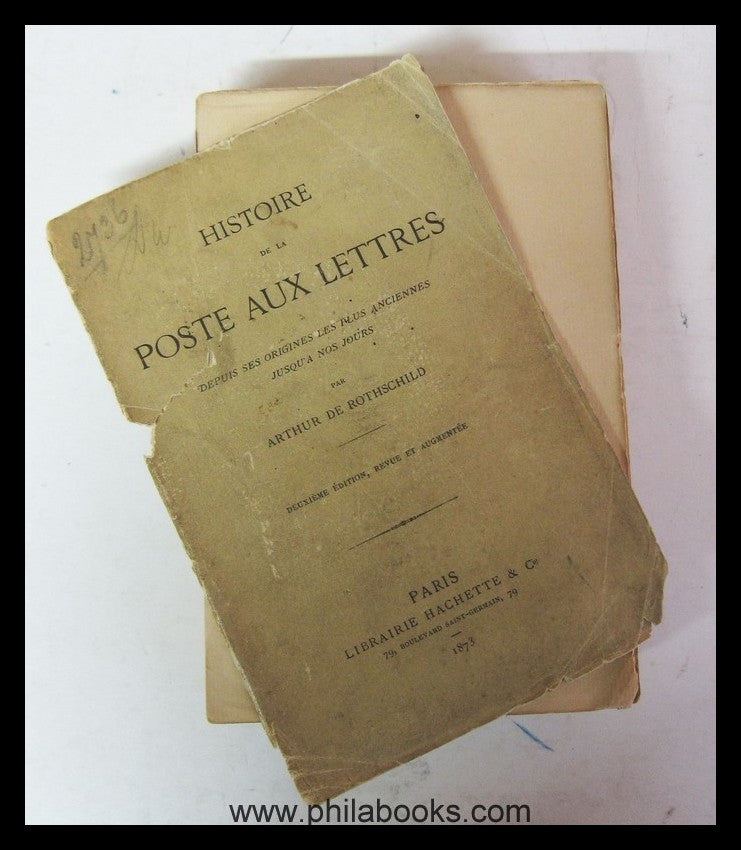 de Rothschild, A. Histoire de la Poste aux Lettres, depuis ses Ori ...
