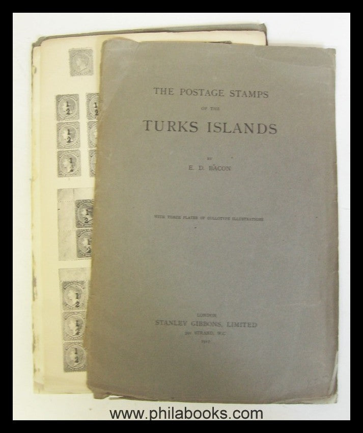 Bacon, E.D., The Postage Stamps of the Turks Islands. With three p ...