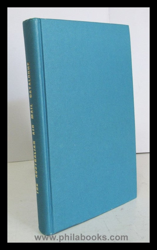 Eustis, N., The Australian Airmail Catalogue, 5th edition, 1990, K ...