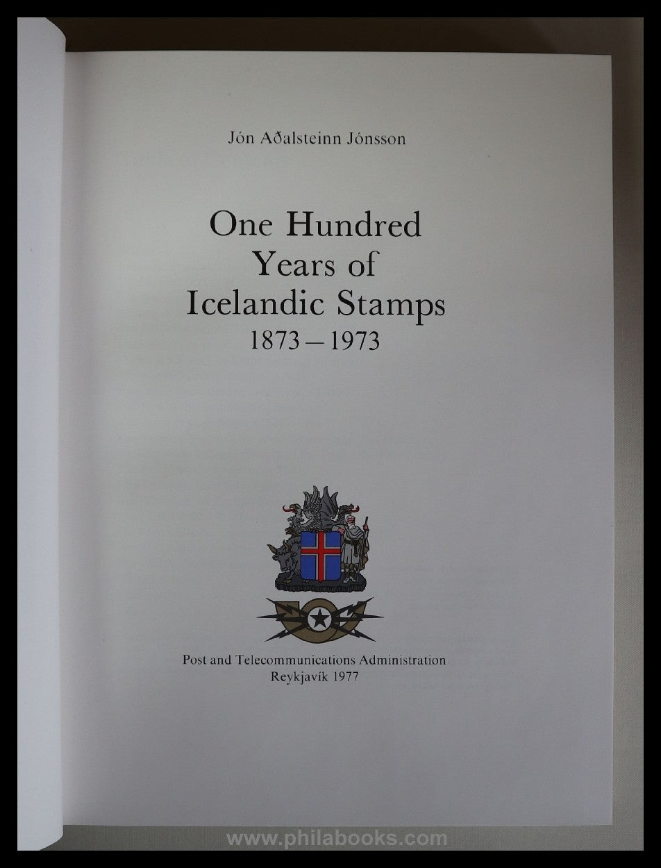 Jónsson, Jon Aoalsteinn: One Hundred Years of Icelandic Stamps 1873 ...