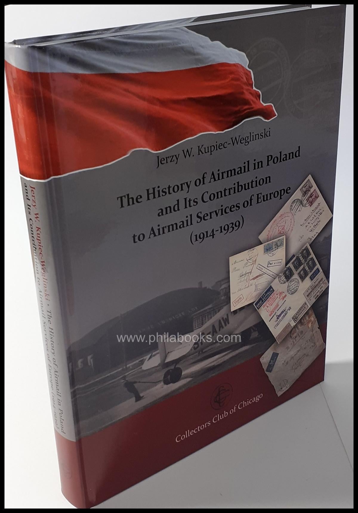 Kupiec-Weglinski, Dr. Jerzy W.:The History of Airmail in Poland an ...