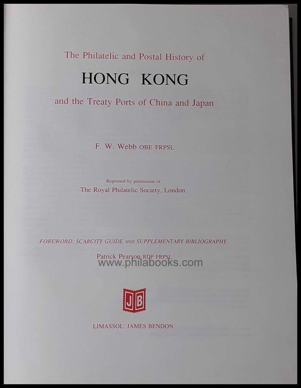 Webb, F.W., The Philatelic and Postal History of Hong Kong and the ...