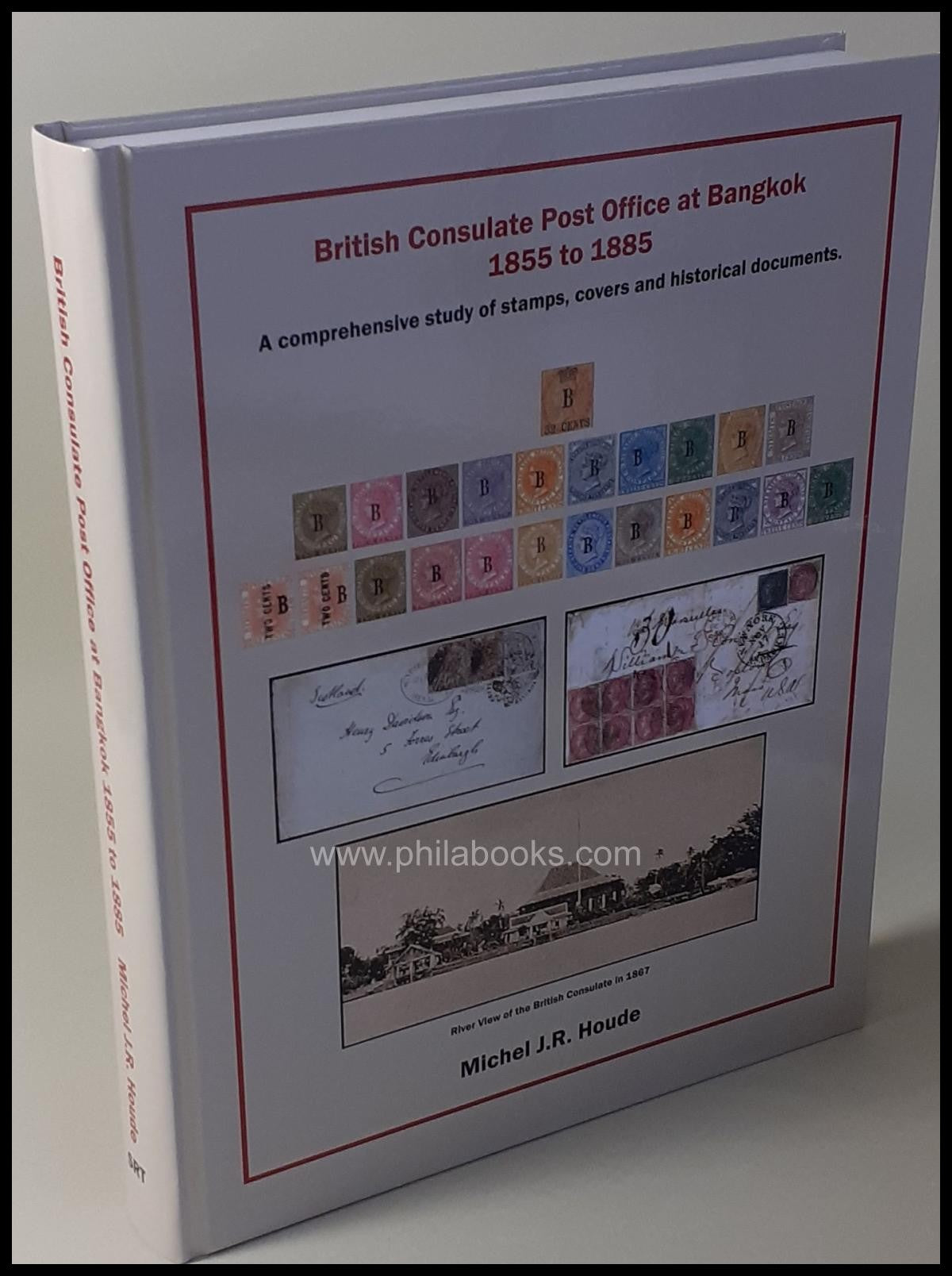 Houde, Michel R.: British Consulate Post Office at Bangkok 1855 to ...