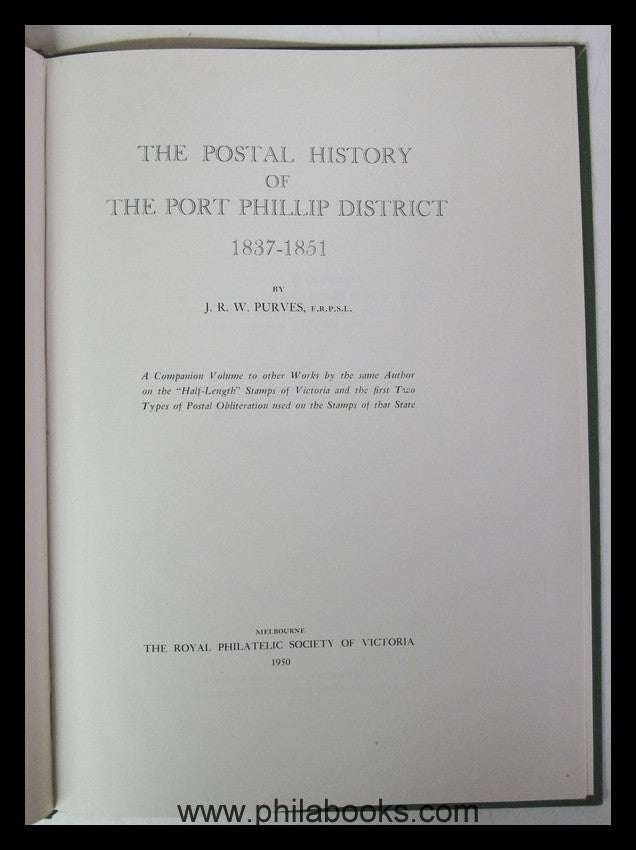 Purves, J.R.W., The Postal History of the Port Phillip District 18 ...
