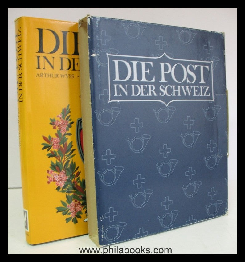 Wyss, Arthur, Die Post in der Schweiz, Ihre Geschichte durch 2000  ...