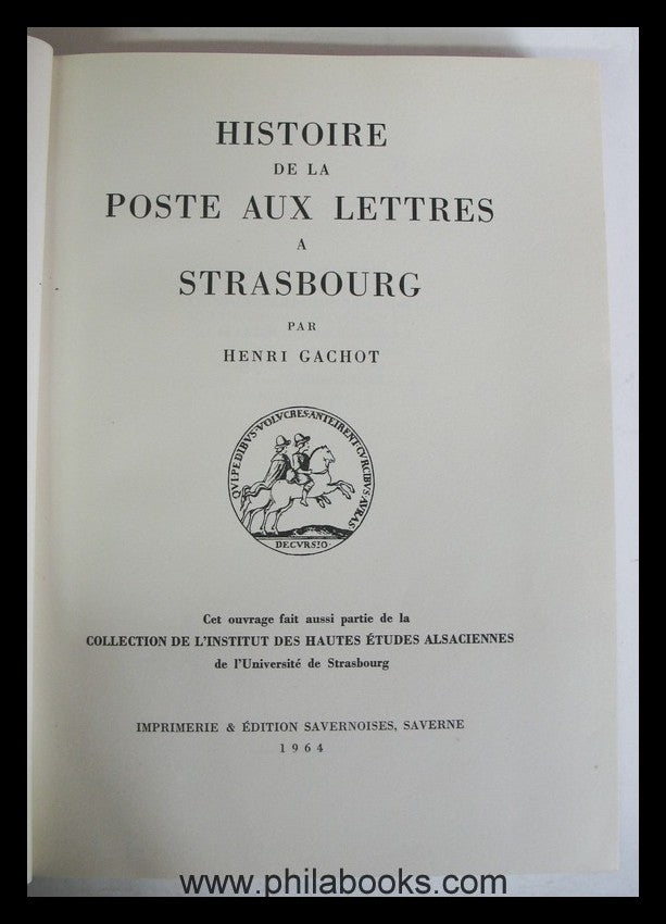 Gachot, Prof. Dr. H., Histoire de la Poste aux Lettres a Strasbour ...