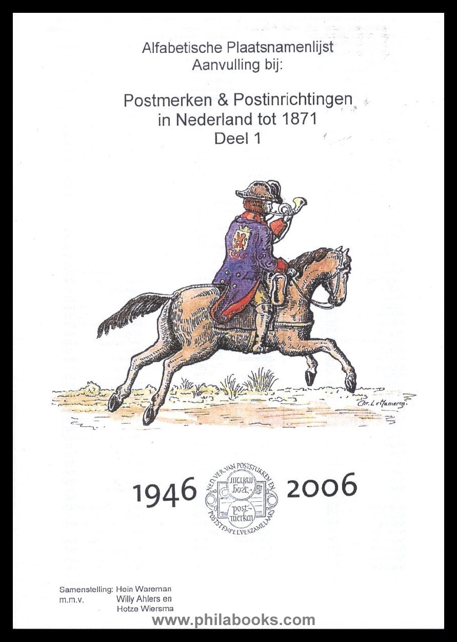 Postmerken & Postinrichtungen in Nederland tot 1871, Deel 1, 2006, ...