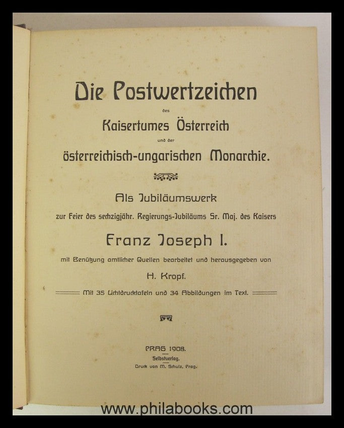 Kropf, H. , Die Postwertzeichen des Kaisertumes Österreich, Prag,  ...
