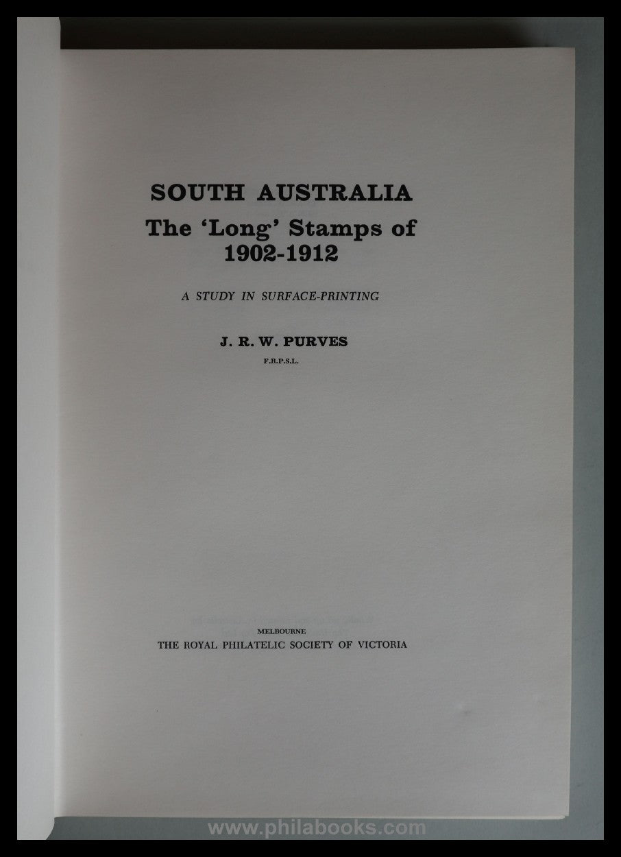 Purves, J.R.W., South Australia, The Long Stamps 1902-1912, RPS of ...