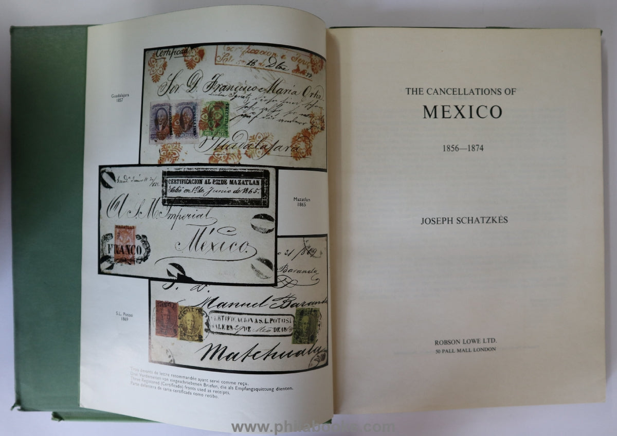 Schatzkes, J., The Cancellations of Mexico 1856- 1874, Obliteratio ...
