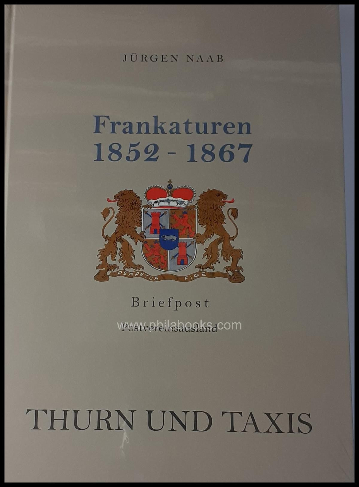 Naab, Jürgen: Frankaturen Briefpost Thurn und Taxis, Band 2 & 3.